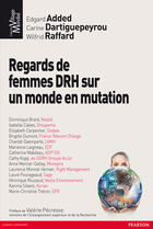 Couverture du livre « Regards de femmes DRH sur un monde en mutation » de Wilfrid Raffard et Edgard Added et Carine Dartiguepeyrou aux éditions Pearson