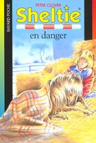 Couverture du livre « Sheltie T.6 ; Sheltie en danger » de Peter Clover aux éditions Bayard Jeunesse