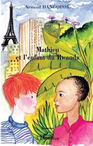 Couverture du livre « MATHIEU ET L'ENFANT DU RWANDA » de Arnaud Dangoisse aux éditions L'harmattan