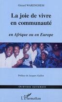 Couverture du livre « La joie de vivre en communaute - en afrique ou en europe » de Warenghem Gerard aux éditions L'harmattan