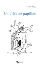 Couverture du livre « Un drôle de papillon » de Marie Feyt aux éditions Publibook