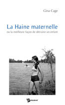 Couverture du livre « La haine maternelle » de Gina Cage aux éditions Publibook