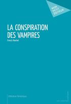 Couverture du livre « La conspiration des vampires » de Francis Roeckel aux éditions Publibook