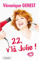 Couverture du livre « 22, v'là Julie ! » de Veronique Genest aux éditions Michel Lafon