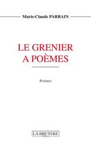 Couverture du livre « Le grenier à poèmes » de Marie-Claude Parrain aux éditions La Bruyere