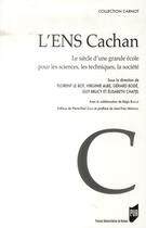 Couverture du livre « L'ENS Cachan ; le siècle d'une grande école pour les sciences, les techniques, la société » de  aux éditions Pu De Rennes