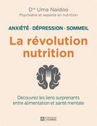 Couverture du livre « La révolution nutrition : anxiété, dépression, sommeil » de Uma Naidoo aux éditions Editions De L'homme