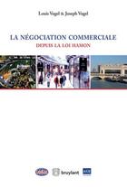 Couverture du livre « La négociation commerciale depuis la loi Hamon » de Louis Vogel et Joseph Vogel aux éditions Bruylant