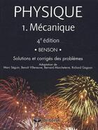 Couverture du livre « Physique Tome 1 ; mécanique ; solutions et corrigés des problèmes (4e édition) » de Benson aux éditions De Boeck Superieur