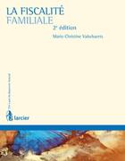 Couverture du livre « La fiscalité familiale » de Marie-Christine Valschaerts aux éditions Larcier