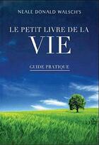 Couverture du livre « Le petit livre de la vie » de Neale Donald Walsch aux éditions Guy Trédaniel