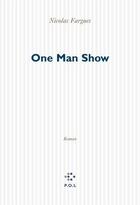 Couverture du livre « One man show » de Nicolas Fargues aux éditions P.o.l