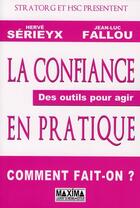 Couverture du livre « La confiance en pratique » de Herve Serieyx aux éditions Editions Maxima