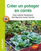 Couverture du livre « Créer un potager en carrés ; pour cultiver facilement des légumes toute l'année » de Jean-Michel Groult aux éditions Eugen Ulmer