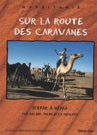 Couverture du livre « Sur les routes des caravanes t.3 ; d'Atar à Néma » de  aux éditions Sepia
