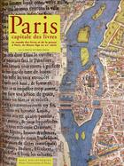 Couverture du livre « Paris, capitale des livres ; le monde des livres et de la presse à Paris du Moyen Age au XX siècle » de Frederic Barbier aux éditions Bibliocite