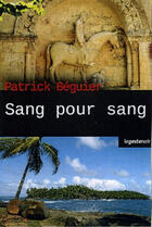 Couverture du livre « Sang pour sang » de Patrcik Beguier aux éditions Geste