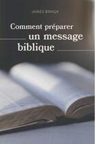 Couverture du livre « Comment préparer un message biblique » de James Braga aux éditions Vida