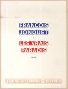Couverture du livre « Les vrais paradis » de Francois Jonquet aux éditions Sabine Wespieser