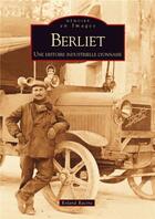 Couverture du livre « Berliet ; une histoire industrielle lyonnaise » de Roland Racine aux éditions Editions Sutton