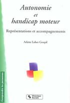 Couverture du livre « Autonomie et handicap moteur » de Loher-Goupil Ar aux éditions Chronique Sociale