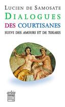 Couverture du livre « Dialogue des courtisanes » de Samosate aux éditions Arlea