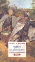 Couverture du livre « Oubliez les philosophes ! » de Maschino. Mauri aux éditions Complexe