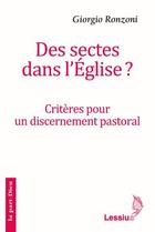 Couverture du livre « Des sectes dans l'Eglise ? critères pour un discernement pastoral » de Giorgio Ronzoni aux éditions Lessius