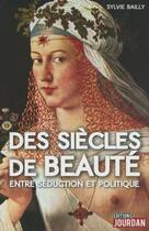 Couverture du livre « Des siecles de beaute » de Bailly Sylvie aux éditions Jourdan