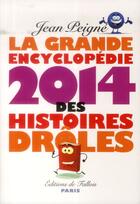 Couverture du livre « La grande encyclopédie des histoires drôles (édition 2014) » de Jean Peigne aux éditions Fallois