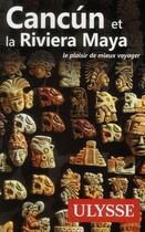 Couverture du livre « Cancún et la riviera Maya (8e édition) » de  aux éditions Ulysse