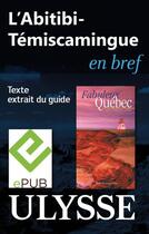 Couverture du livre « L'Abitibi-Témiscamingue en bref » de  aux éditions Ulysse