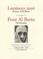 Couverture du livre « Lumineux noyé ; pour Al Berto, hommages » de Al Berto aux éditions Escampette