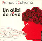 Couverture du livre « Un alibi de rêve » de Francois Salvaing aux éditions Cadex