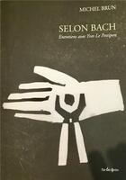 Couverture du livre « Selon Bach ; entretiens avec Yves Le Pestipon » de Michel Brun aux éditions Rue Des Gestes