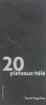 Couverture du livre « 20 plateaux télé » de Sonia Ezgulian aux éditions Epure