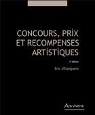 Couverture du livre « Concours, prix et récompenses artistiques (2e édition) » de Eric D' Espiguers aux éditions Ars Vivens