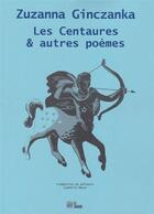 Couverture du livre « Les centaures & autres poèmes » de Zuzanna Ginczanka aux éditions La Barque
