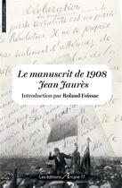 Couverture du livre « Le manuscrit de 1908 » de Jean Jaurès aux éditions Arcane 17