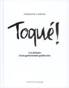 Couverture du livre « Toqué! les artisans d'une gastronomie québécoise » de Normand Laprise aux éditions Du Passage