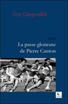 Couverture du livre « La passe glorieuse de Pierre Canton » de Guy Chapouillie aux éditions Clairsud