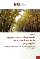 Couverture du livre « Approche architecturale pour une harmonie paysagère ; réflexion sur le futur parc de loisirs de Zenadia à Sétif, Algérie » de Amira Talbi aux éditions Editions Universitaires Europeennes