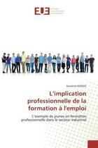 Couverture du livre « L'implication professionnelle de la formation a l'emploi - l'exemple de jeunes en formation professi » de Koenig Sandrine aux éditions Editions Universitaires Europeennes