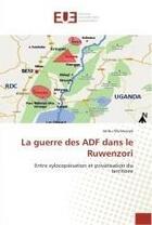 Couverture du livre « La guerre des adf dans le ruwenzori » de Muliwavyo Jaribu aux éditions Editions Universitaires Europeennes