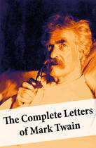 Couverture du livre « The Complete Letters of Mark Twain » de Mark Twain aux éditions E-artnow