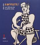 Couverture du livre « À bicyclette ! 1818-2018 ; les 200 ans de la petire reine » de Rionnet Florence aux éditions Silvana