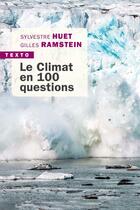 Couverture du livre « Le climat en 100 questions » de Sylvestre Huet et Gilles Ramstein aux éditions Tallandier