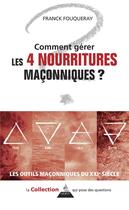 Couverture du livre « Comment gérer les 4 nourritures maçonniques ? » de Franck Fouqueray aux éditions Dervy