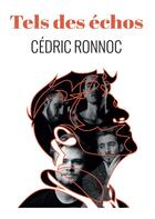 Couverture du livre « Tels des échos » de Cedric Ronnoc aux éditions Bookelis