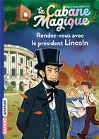 Couverture du livre « La cabane magique Tome 42 : rendez-vous avec le président Lincoln » de Mary Pope Osborne aux éditions Bayard Jeunesse